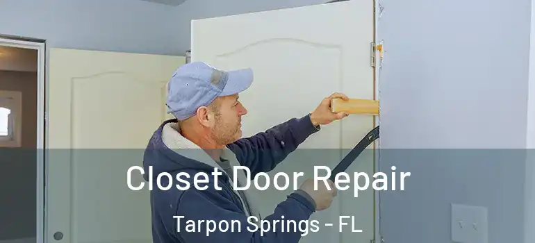 Closet Door Repair Tarpon Springs - FL