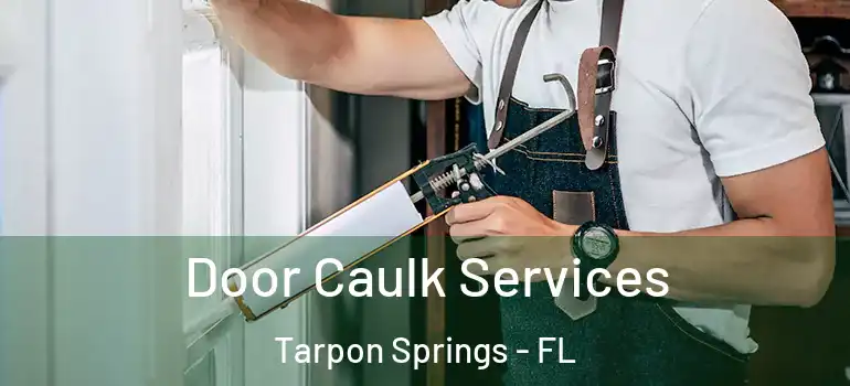 Door Caulk Services Tarpon Springs - FL