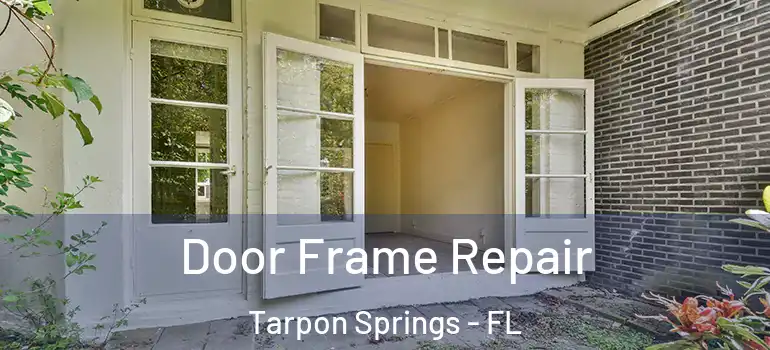 Door Frame Repair Tarpon Springs - FL