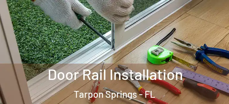 Door Rail Installation Tarpon Springs - FL
