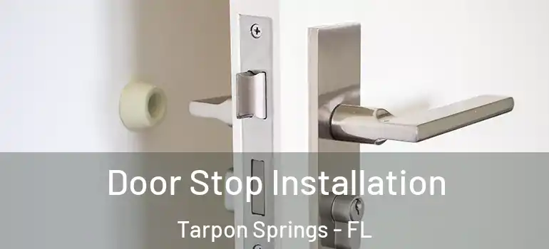 Door Stop Installation Tarpon Springs - FL