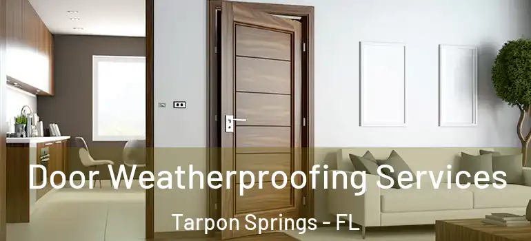 Door Weatherproofing Services Tarpon Springs - FL
