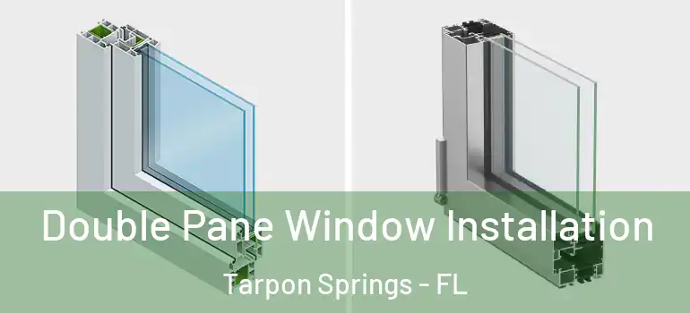 Double Pane Window Installation Tarpon Springs - FL
