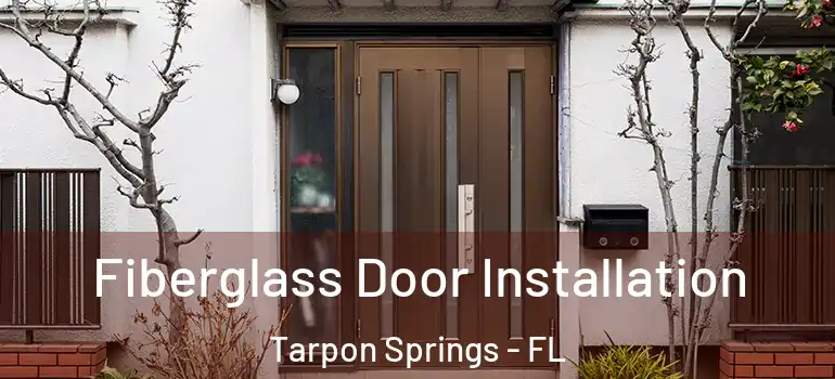 Fiberglass Door Installation Tarpon Springs - FL