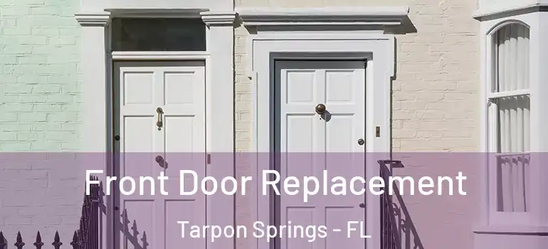 Front Door Replacement Tarpon Springs - FL