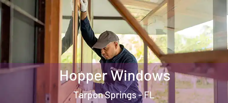 Hopper Windows Tarpon Springs - FL