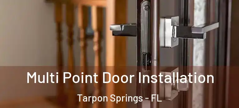 Multi Point Door Installation Tarpon Springs - FL