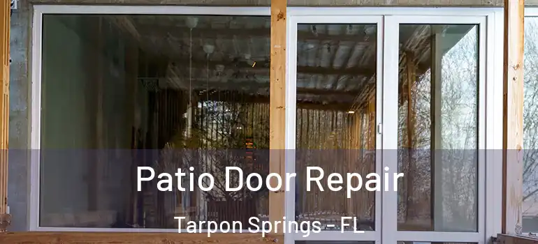  Patio Door Repair Tarpon Springs - FL