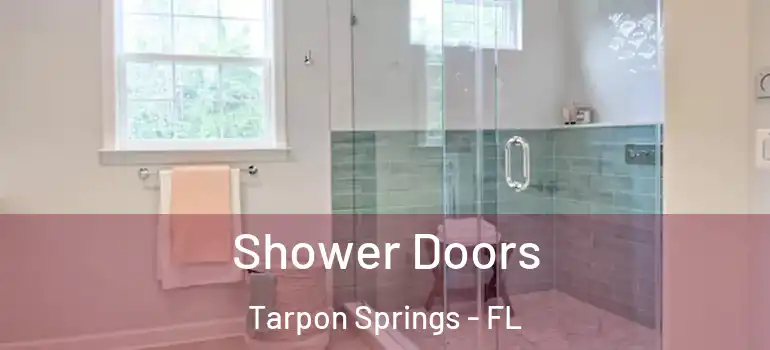 Shower Doors Tarpon Springs - FL