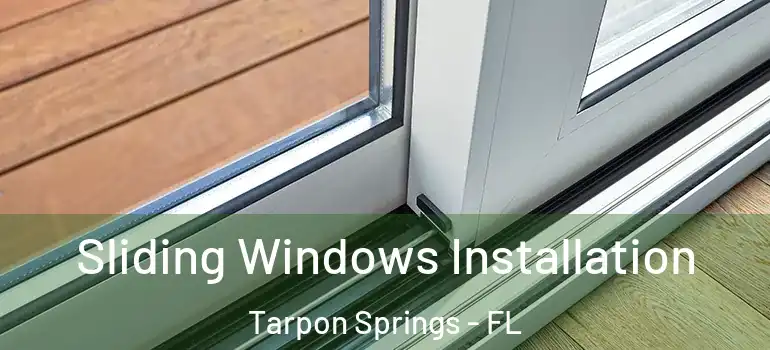 Sliding Windows Installation Tarpon Springs - FL