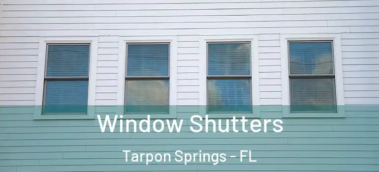 Window Shutters Tarpon Springs - FL