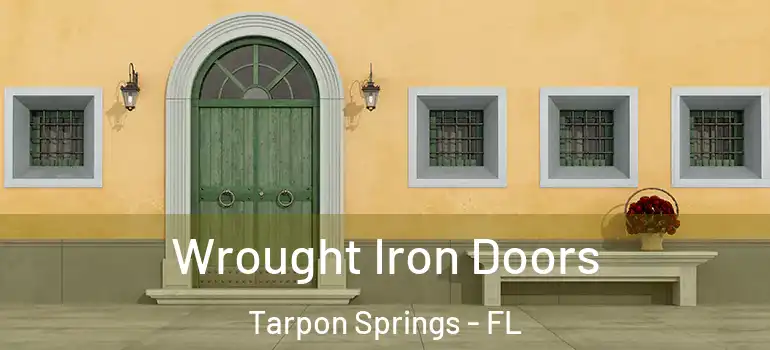 Wrought Iron Doors Tarpon Springs - FL